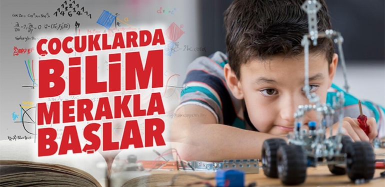 Çocuklarda bilim merakla başlar